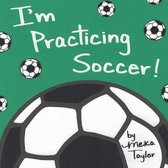 I'm Practicing Soccer