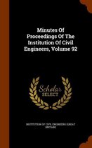 Minutes of Proceedings of the Institution of Civil Engineers, Volume 92