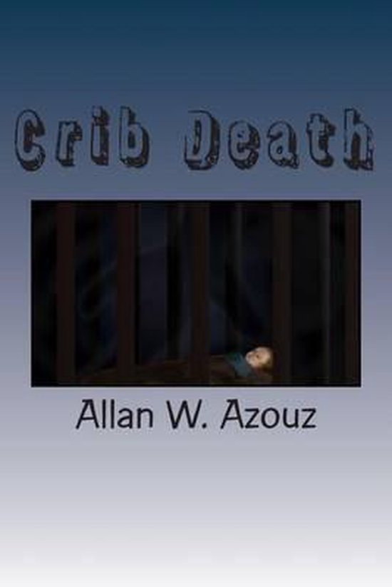 Crib Death 9781500356583 Allan W Azouz Boeken