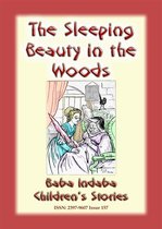 Baba Indaba Children's Stories 157 - SLEEPING BEAUTY IN THE WOODS - A Classic Fairy Tale