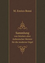 Sammlung von Stucken alter italienischer Meister fur die moderne Orgel