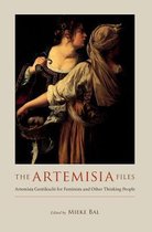 The Artemisia Files - Artemisia Gentileschi For Feminists And Other Thinking People