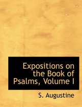 Expositions on the Book of Psalms, Volume I