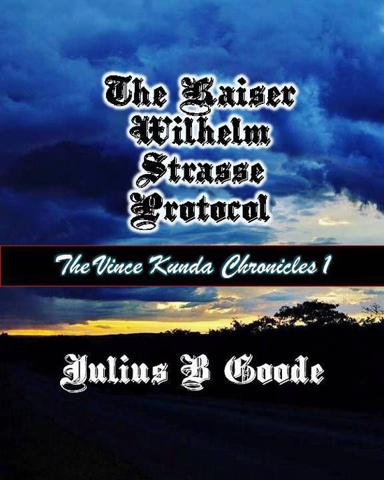 The Vince Kunda Chronicles 1 - The Kaiser Wilhelm Strasse Pr ... - cover