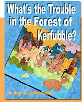 What's the Trouble in the Forest of Kerfubble
