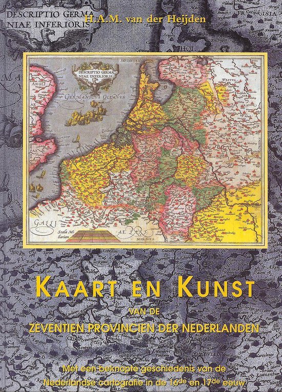 Foto: Kaart en kunst van de zeventien provincien der nederlanden met een beknopte geschiedenis van de nederlandse cartografie in de 16de en 17de eeuw