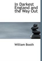 In Darkest England and the Way Out