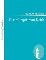 Der Marquis von Keith: Schauspiel in fünf Aufzügen