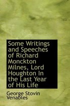 Some Writings and Speeches of Richard Monckton Milnes, Lord Houghton in the Last Year of His Life