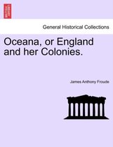 Oceana, or England and Her Colonies.