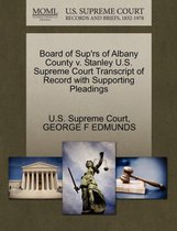 Board of Sup'rs of Albany County V. Stanley U.S. Supreme Court Transcript of Record with Supporting Pleadings