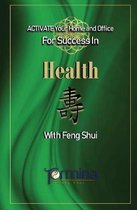 Activate Your Success in Health- ACTIVATE YOUR Home and Office For Success in Health