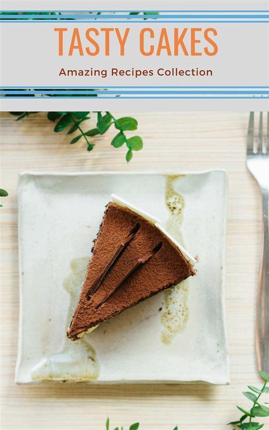 Tasty Cakes - Amazing Recipes Collection - cover