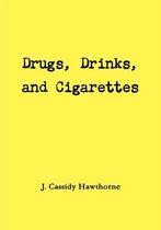 Drugs, Drinks, and Cigarettes