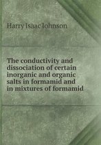 The conductivity and dissociation of certain inorganic and organic salts in formamid and in mixtures of formamid