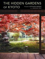 Hidden Gardens Of Kyoto