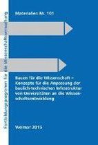 Bauen für die Wissenschaft ¿ Konzepte für die Anpassung der baulich-technischen Infrastruktur von Universitäten an die Wissenschaftsentwicklung