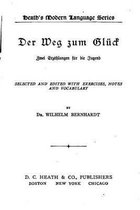Der Weg Zum Gluck, Zwei Erzahlungen Fur Die Jugend