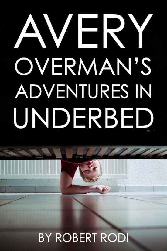 Avery Overman's Adventures In Underbed - cover