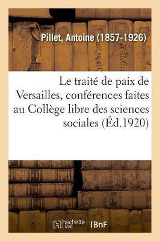 Le traité de paix de Versailles, conférences faites au Collège libre des sciences sociales
