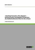 Zwillinge Brauchen Alles Doppelt - Einfuhrung Des Verdoppelns Im Rahmen Des Mathematikunterrichts Fur Die 2.Klasse