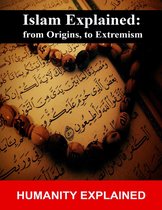 Islam Explained: From Origins, to Extremism
