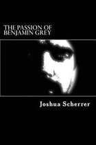 The Passion of Benjamin Grey