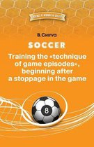 SOCCER. Training the  technique of game episodes , beginning after a stoppage in the game.
