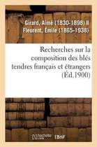 Recherches Sur La Composition Des Bl�s Tendres Fran�ais Et �trangers