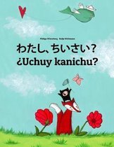 Watashi, Chiisai? uchuy Kanichu?