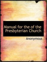 Manual for the of the Presbyterian Church