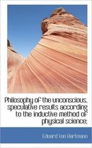 Philosophy of the Unconscious, Speculative Results According to the Inductive Method of Physical Sci