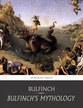 Bulfinch's Mythology: All Volumes