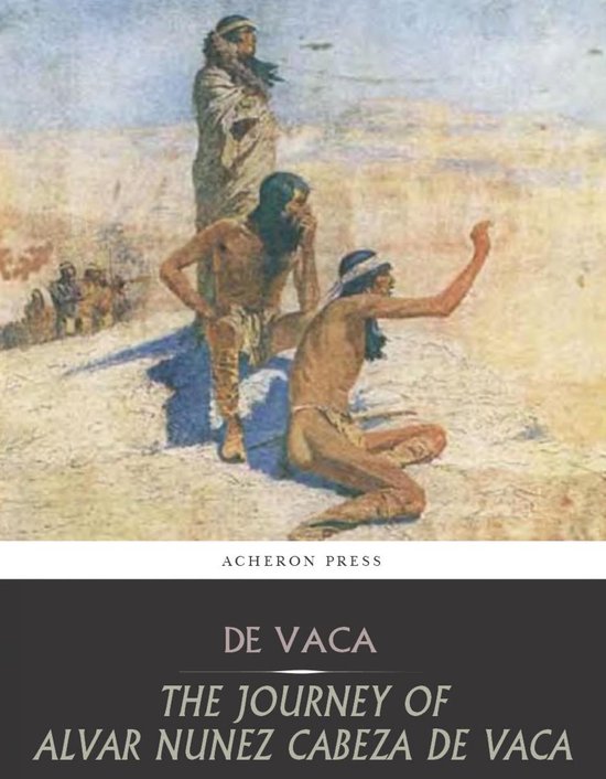 The Journey of Alvar Nunez Cabeza De Vaca - cover