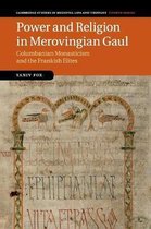 Cambridge Studies in Medieval Life and Thought: Fourth SeriesSeries Number 98- Power and Religion in Merovingian Gaul