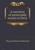 A narrative of memorable events in Paris