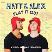 Matt & Alex: Play It Out