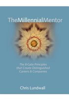 The Millennial Mentor: the 8-Gate Principles That Create Distinguished Careers & Companies