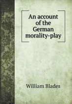 An account of the German morality-play