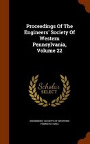 Proceedings of the Engineers' Society of Western Pennsylvania, Volume 22