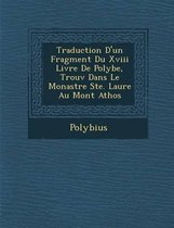 Traduction D'Un Fragment Du XVIII Livre de Polybe, Trouv Dans Le Monast Re Ste. Laure Au Mont Athos