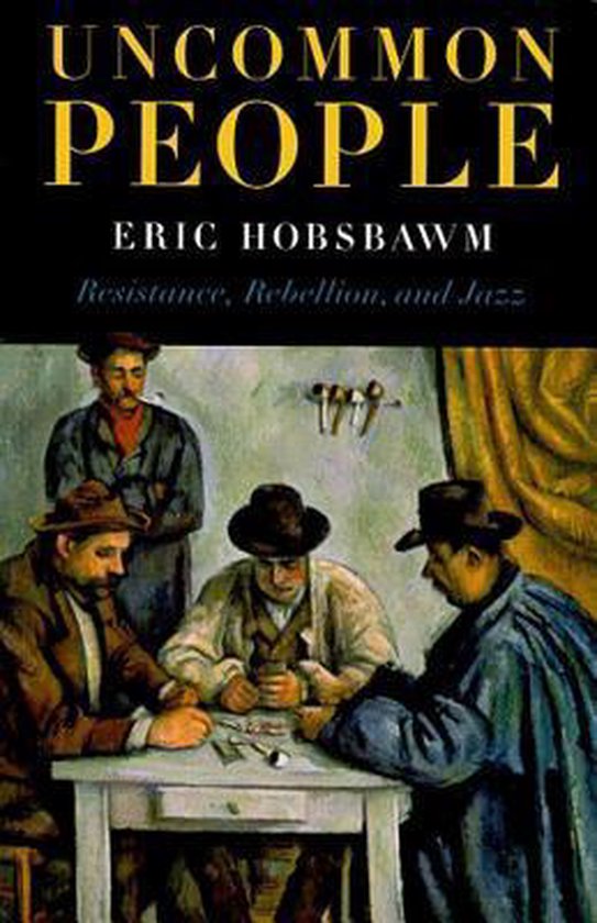 Boekomslag met de titel 'Uncommon People' door Eric Hobsbawm. Een schilderij toont vier mannen aan een tafel met kaarten.