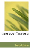 Lectures on Mineralogy