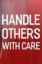 Handle Others With Care