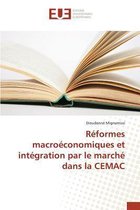 Reformes Macroeconomiques Et Integration Par Le Marche Dans La Cemac