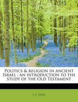 Politics & Religion in Ancient Israel