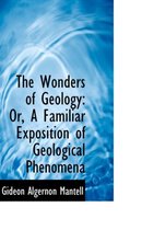 The Wonders of Geology