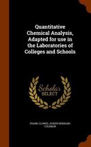 Quantitative Chemical Analysis, Adapted for Use in the Laboratories of Colleges and Schools