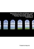 Memories of Life at Oxford, and Experiences in Italy, Greece, Turkey, Germany, Spain, a Elsewhere