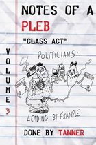 Notes of a Pleb - Volume 3